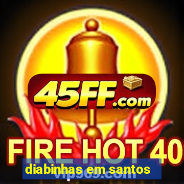 diabinhas em santos